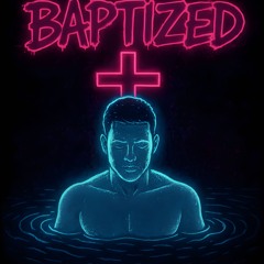 Baptized