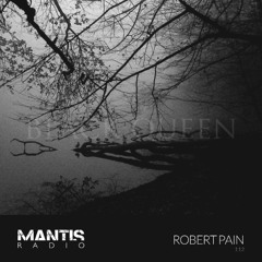 Mantis Radio 112 – Robert Pain