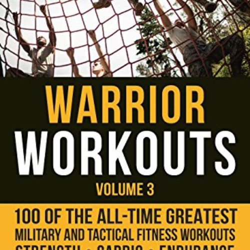 [Download] PDF 💓 Warrior Workouts, Volume 3: 100 of the All-Time Greatest Military a