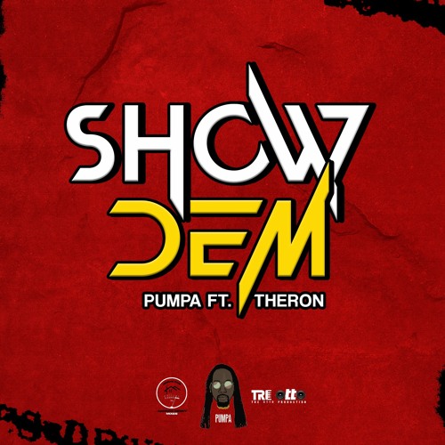 Pumpa Ft. Theron - Show Dem(Prod. Tre Otto)