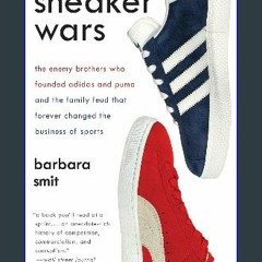 #^D.O.W.N.L.O.A.D ⚡ Sneaker Wars: The Enemy Brothers Who Founded Adidas and Puma and the Family Fe