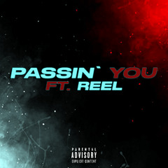 Passin You! ft. Reel
