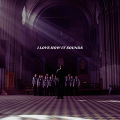 I LOVE HOW IT SOUNDS