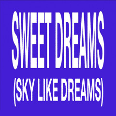 Sweet Dreams (Sky like Dreams) (Sped up)