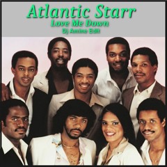Atlantic Starr - Love Me Down (Dj Amine Edit )