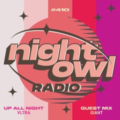 Night Owl Radio 410 ft. VLTRA and GIANT