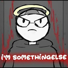 I'm Something Else