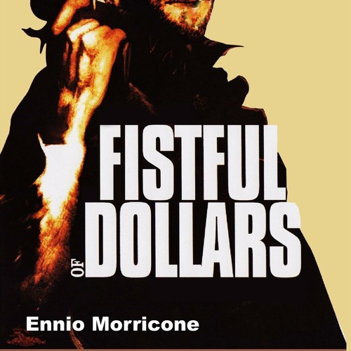 Stream Theme From a Fistful of Dollars by Ennio Morricone | Listen ...