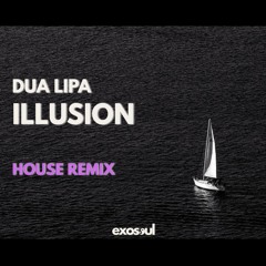 DUA LIPA - ILLUSION | HOUSE REMIX