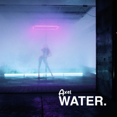 AXEL - WATER (TYLA COVER REMIX RADIO EDIT)