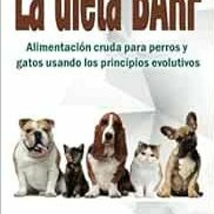 download EPUB 📬 La dieta BARF: Alimentación cruda para perros y gatos usando los pri