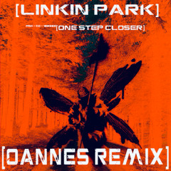 LINKIN PARK - ONE STEP CLOSER (OANNES REMIX)