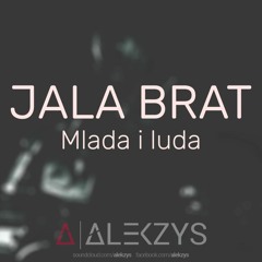 JALA BRAT - MLADA I LUDA (ALEKZYS ★ TECH HOUSE MASHUP 2020) 🔥
