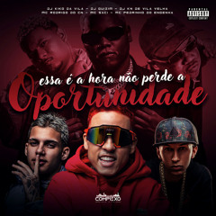 ESSA E A HORA NAO PERDE A OPORTUNIDADE - DJ KIKO DA VILA, DJ KN DE VILA VELHA & DJ GUIZIM