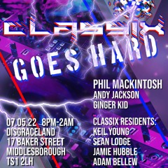 CLASSIX GOES HARD @ Disgraceland Middlesbrough - Keil Young