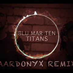 Blue Mar Ten - Titans (aardonyx Bootleg Remix)*FREE DOWNLOAD*
