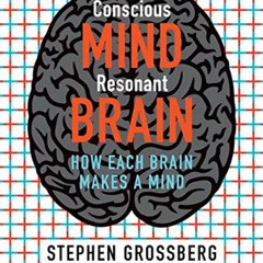 ACCESS EPUB 📋 Conscious Mind, Resonant Brain: How Each Brain Makes a Mind by  Stephe