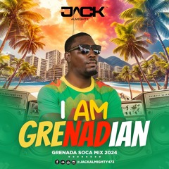I AM GRENADIAN  MIX - JACK ALMIGHTY GRENADA SOCA 2024