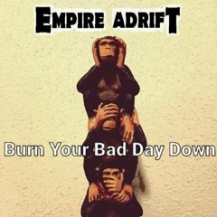 Burn Your Bad Day Down