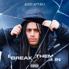 Kiid Spyro - Break Them In (Prod. JulianG x MasonWU)