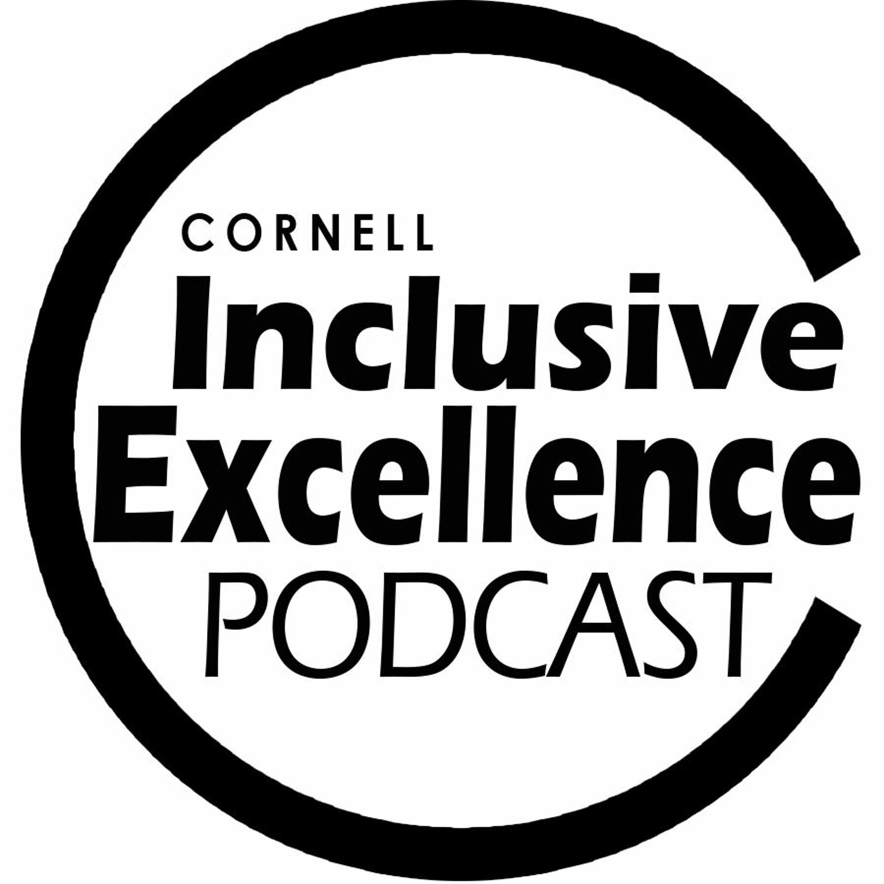 Cornell University\'s Inclusive Excellence Podcast