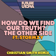 How Do We Find Our Truth? (Christian Smith Remix) [feat. Stormzy]