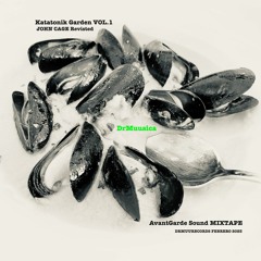 Katatonik Garden VOL.1 JOHN CAGE REVISITED By DrMuusica Curator & Mix