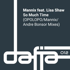 Mannix Feat. Lisa Shaw - So Much Time (OPOLOPO Remix) Snippet