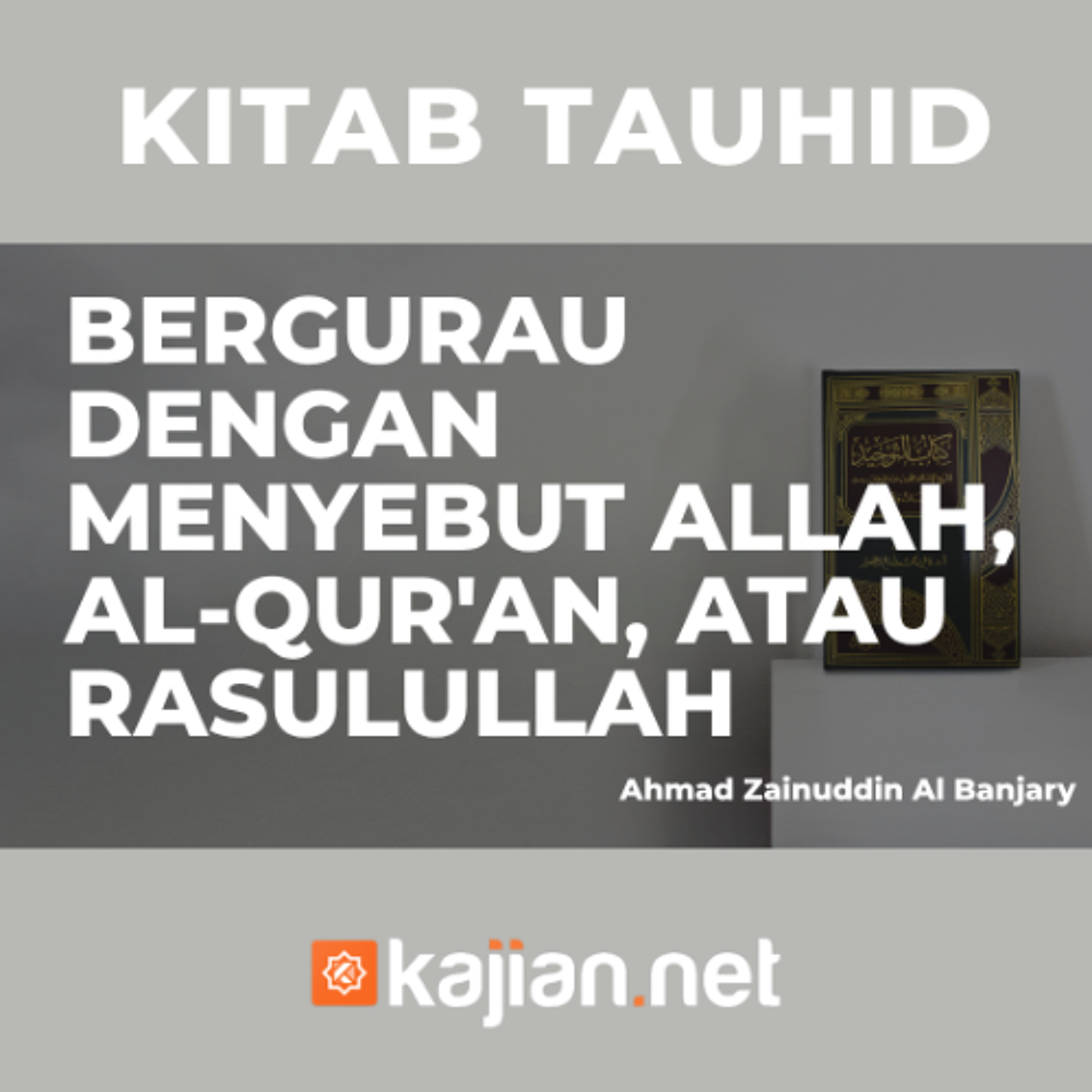 Bergurau dengan menyebut Allah, Al-Qur'an, atau Rasulullah - Ustadz Ahmad Zainuddin Al Banjary