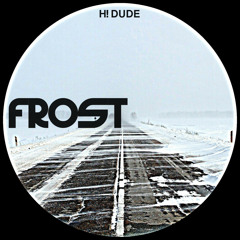 H! Dude - Frost (Original Mix)