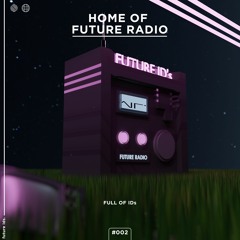 Home Of Future Radio #002 (Full Of IDs)