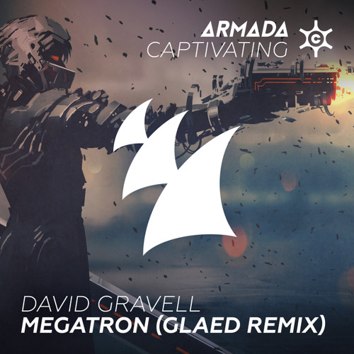 David Gravell - Megatron (GLAED Remix)