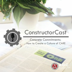 ConstructorCast - Concrete Commitments: How to Create a Culture of CARE