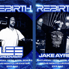 Lee Greenaway & Jake Ayres @ Rebirth 15th April