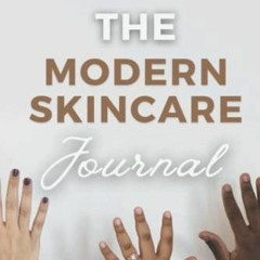 GET EBOOK 🖌️ The Modern Skincare Journal: A Guide To Healthy Skin Habits by  Sharon