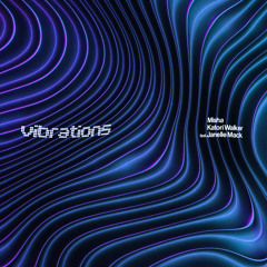 Misha & Katori Walker - Vibrations (feat. Janelle Mack)