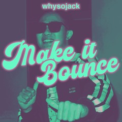 Make it Bounce (Edit)