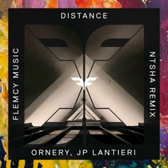 PREMIERE: JP Lantieri & Ornery — Distance (Ntsha Remix) [Flemcy Music]