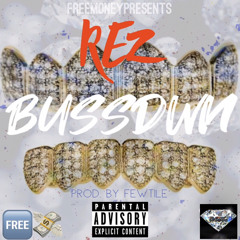 Rez - Bussdwn (prod. by fewtile Mix&Mastered by Vinny Vangoh)