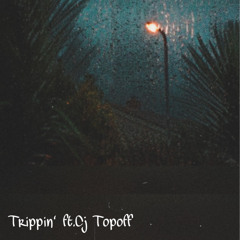 Trippin’(Ft.Cj Topoff)