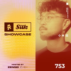 Monstercat Silk Showcase 753 (Hosted by zensei ゼンセー)