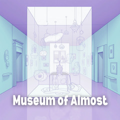 Museum of Almost