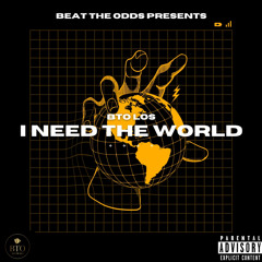 I Need The World