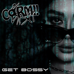 CORM!! - Get Bossy (Radio Edit).wav