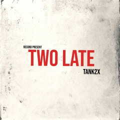 Two Late