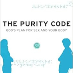 ACCESS KINDLE 📑 The Purity Code: God's Plan for Sex and Your Body (Pure Foundations)