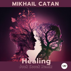 Mikhail Catan - Healing (Jack Essek Remix)
