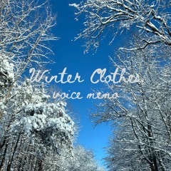 Winter Clothes (voice memo) - Delilah Brao
