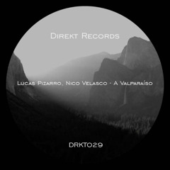 Lucas Pizarro & Nico Velasco - A Valparaíso (DRKT029)