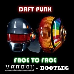 Daft Punk - Face To Face (Vando! Bootleg)